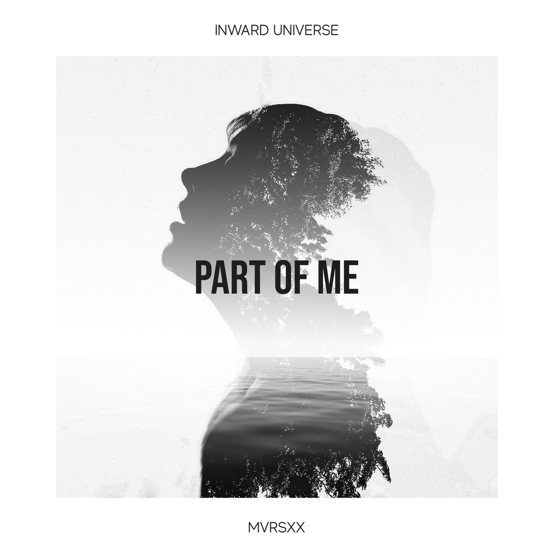 Inward Universe & MVRSXX - Part Of Me (Original Mix)