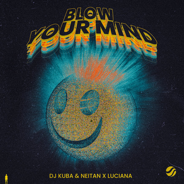 DJ Kuba, Neitan, Luciana - Blow Your Mind (Extended Mix)