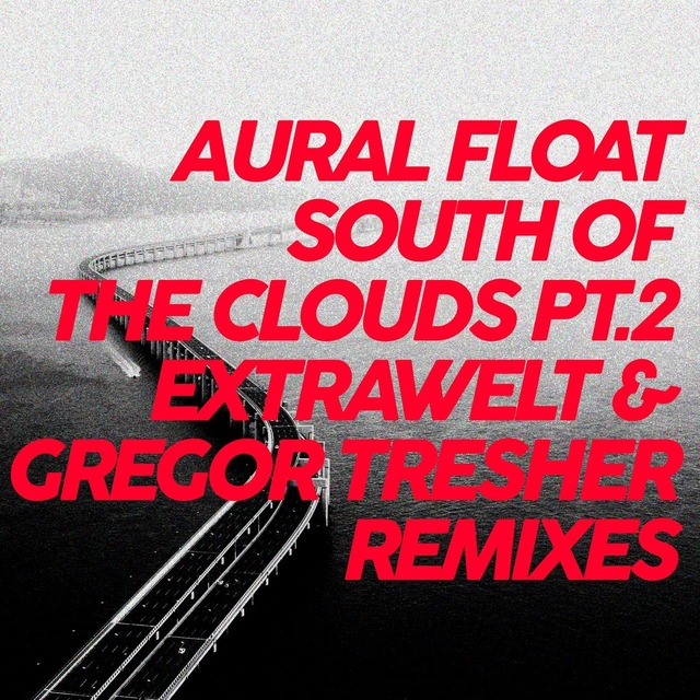Aural Float - South Of The Clouds Pt.2 (Extrawelt Remix)
