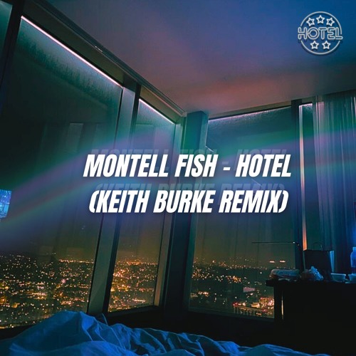 Montell Fish - Hotel (Keith Burke Remix)