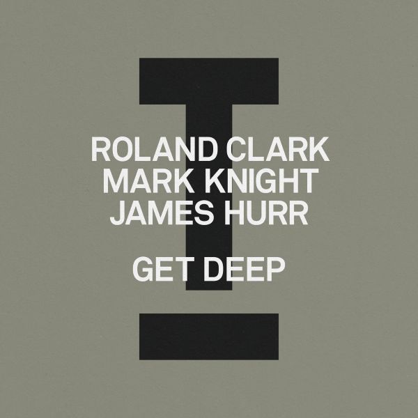 Mark Knight, James Hurr & Roland Clark - Get Deep (Extended Mix)