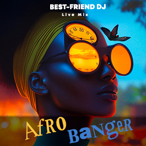 Best-Friend DJ - Afro Banger (Live Mix)