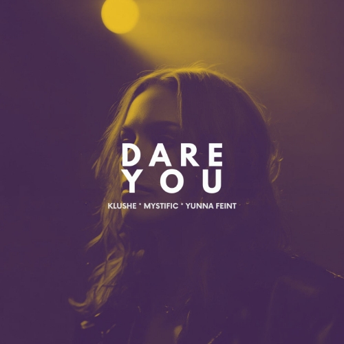 Mystific, Klushe, Yunna Feint - Dare You (Original Mix)
