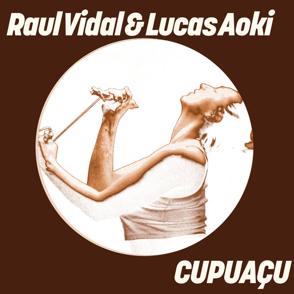 Raul Vidal & Lucas Aoki - CUPUAÇU (Boy Oh Boy Remix)