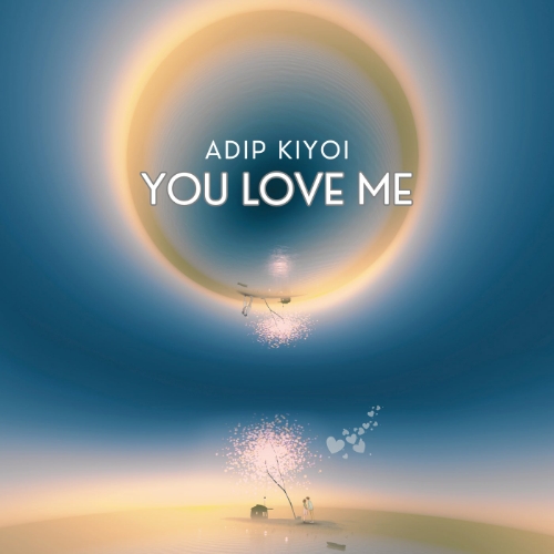 Adip Kiyoi - You Love Me (Extended Mix)