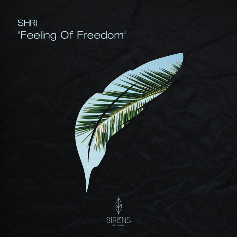 SHRI (IND) - Feeling of Freedom (Original Mix)