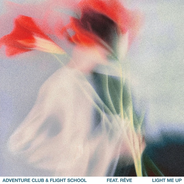 Adventure Club & Flight School - Light Me Up (feat. Rêve)