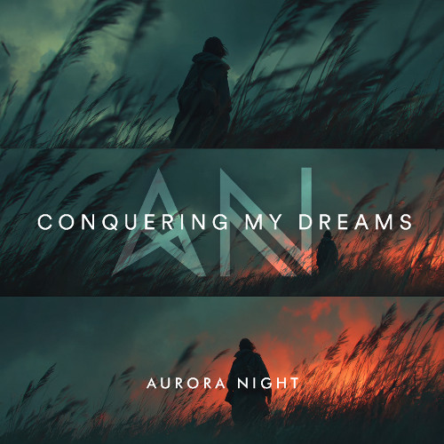 Aurora Night - Conquering My Dreams (Original Mix)