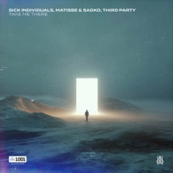 SICK INDIVIDUALS, Matisse & Sadko x Third ≡ Party - Take Me There (Extended Mix)