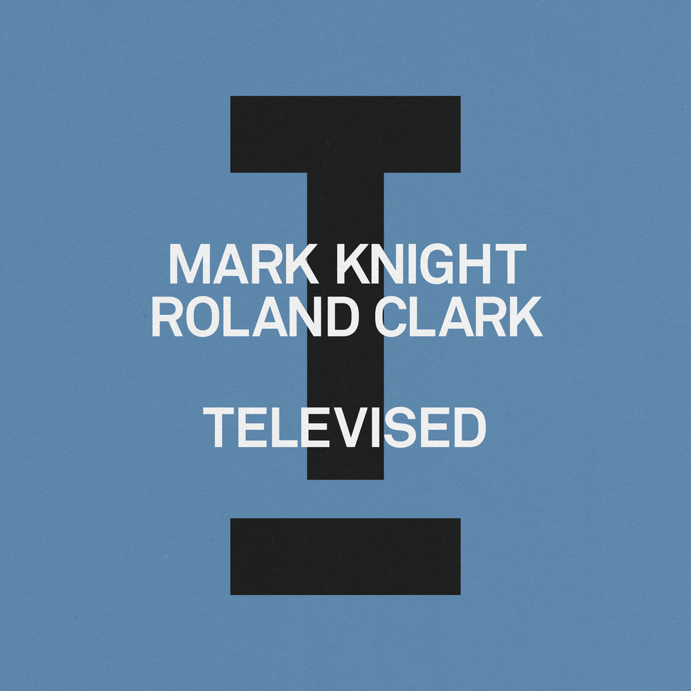 Mark Knight, Roland Clark - Televised (Extended Mix)