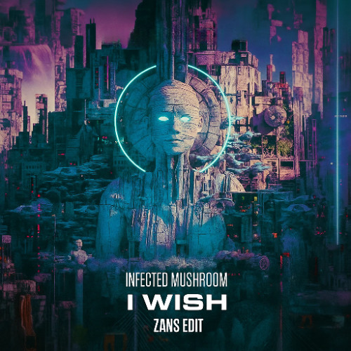Infected Mushroom - I Wish (ZANS Remix)