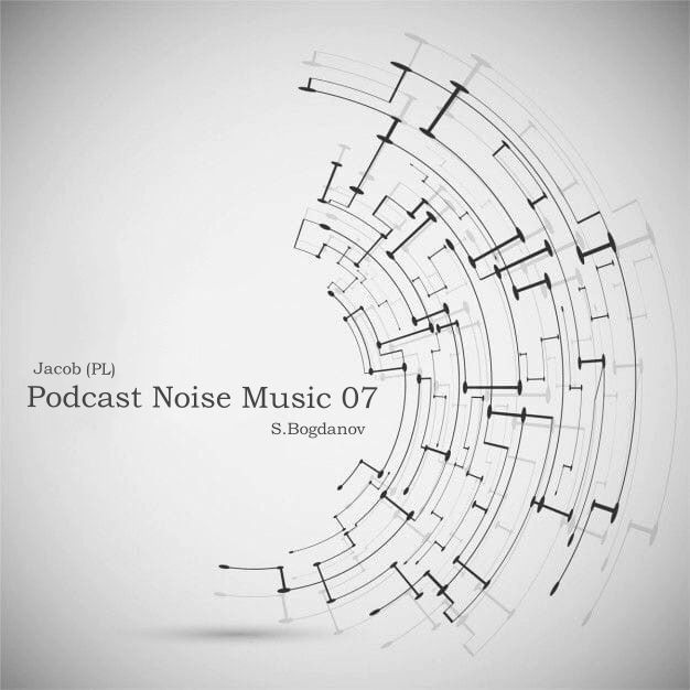 Jacob (PL), S.Bogdanov - Podcast Noise Music 07