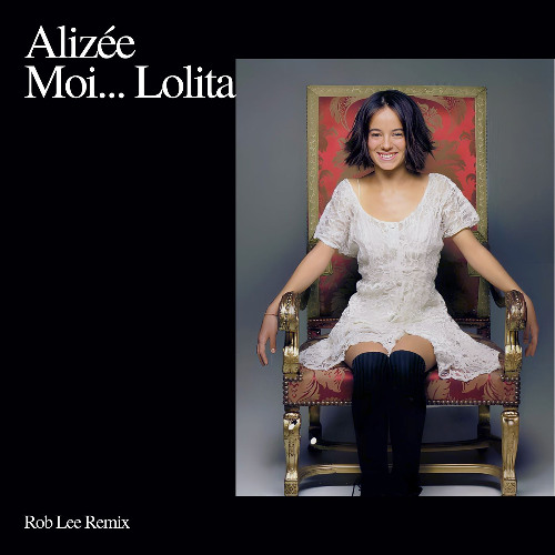 Alizee - Moi...Lolita (Rob Lee Remix)