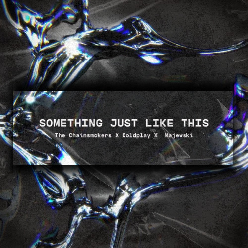 The Chainsmokers & Coldplay - Something Just Like This (Majewski Remix)