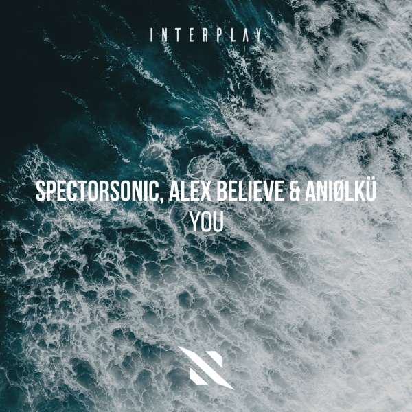 Spectorsonic, Alex Believe & Aniølkü - You (Extended Mix)