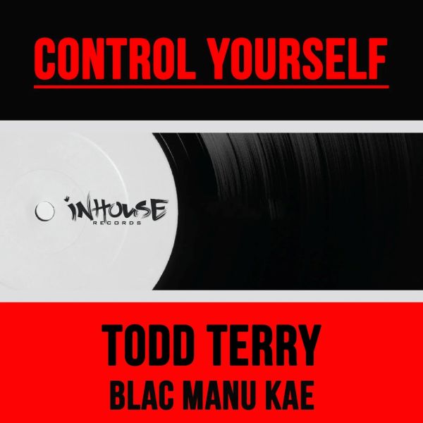 Todd Terry, Blac Manu Kae - Control Yourself (Original Mix)