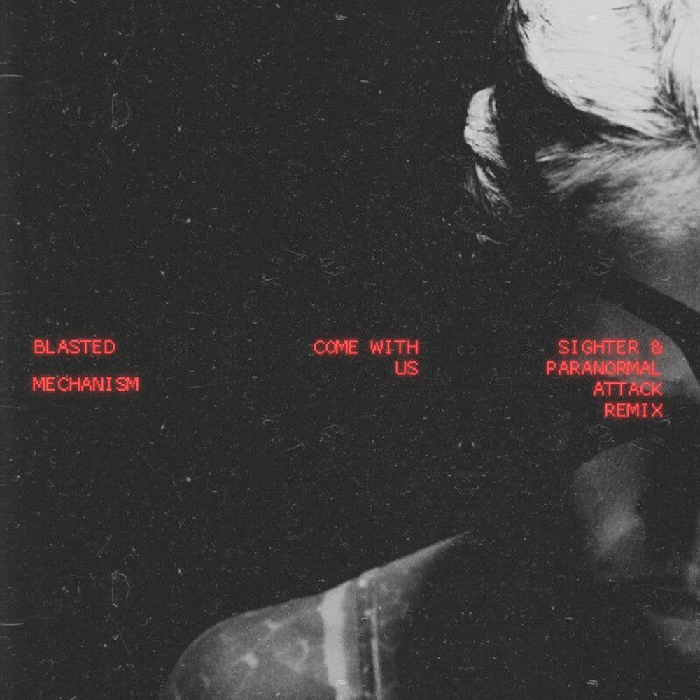 Blasted Mechanism - Come With Us (Sighter & Paranormal Attack Remix)