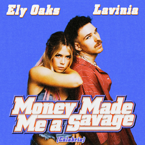 Lavinia, Ely Oaks - Money Made Me A Savage (Calabria - Extended)