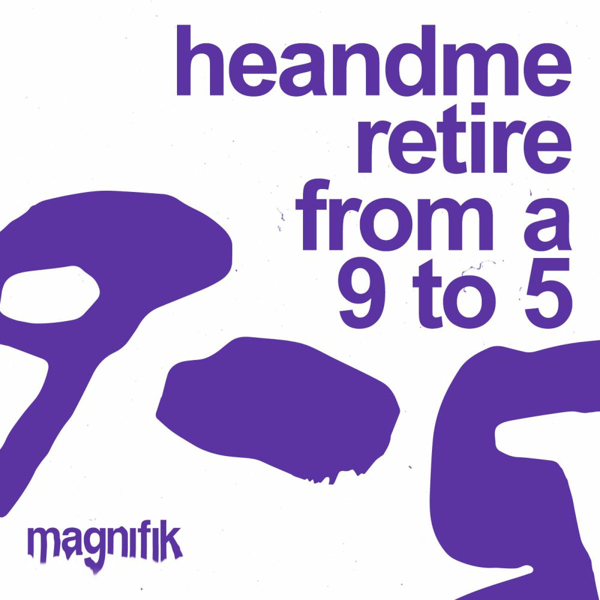 Heandme - Retire from a 9 to 5 (Original Mix)