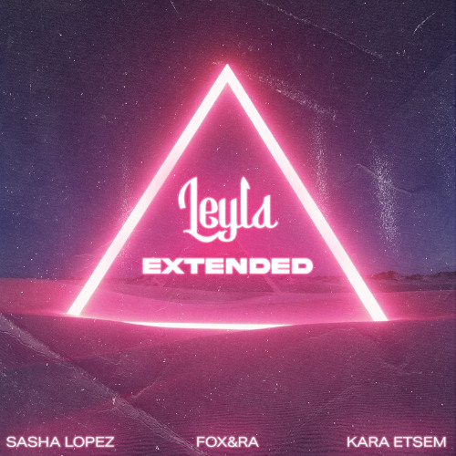 Sasha Lopez, Kara Etsem, FOX&RA - Leyla (Extended Version)
