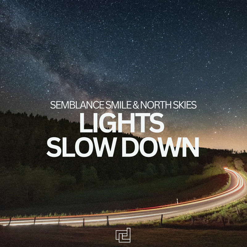 Semblance Smile & North Skies - Lights Slow Down (Extended Mix)