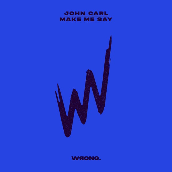 JOHN CARL (US) - Make Me Say (Extended Mix)