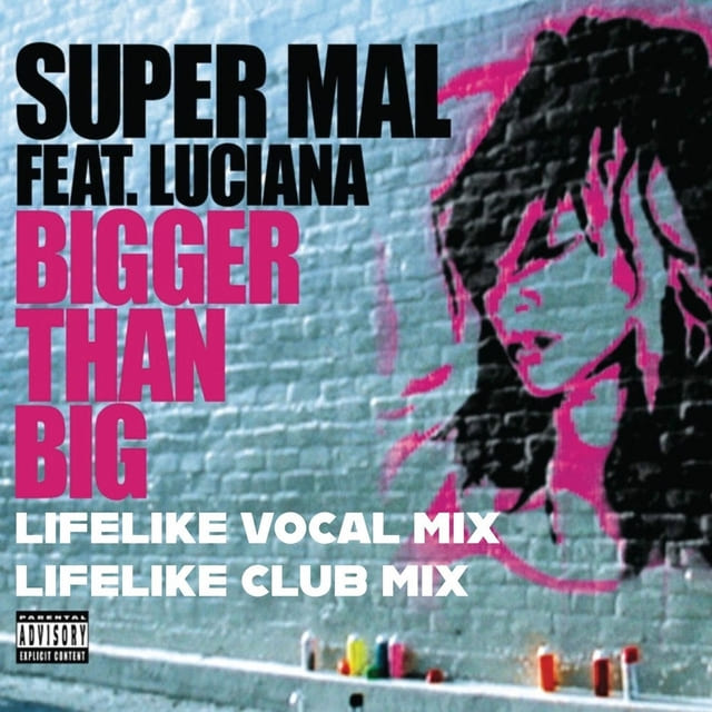 Super Mal, Luciana - Bigger Than Big (Lifelike Vocal Mix)