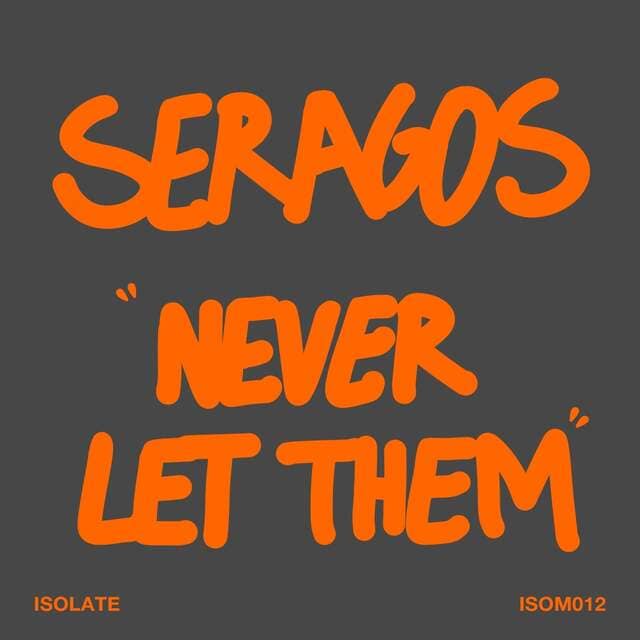 Seragos - Never Let Them (Original Mix)