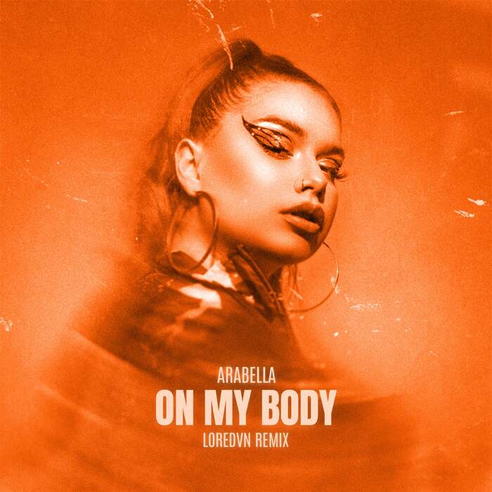 Arabella - On My Body (Loredvn Remix)
