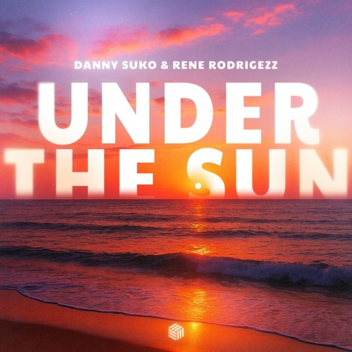 Danny Suko & Rene Rodrigezz - Under The Sun (Extended Mix)