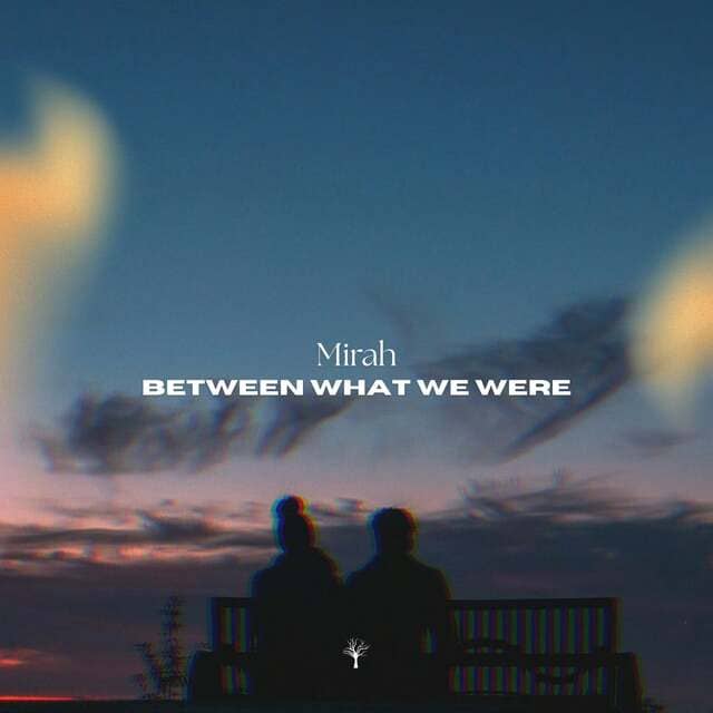 Mirah - Between What We Were (Original Mix)