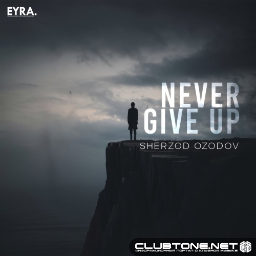 Sherzod Ozodov - Never Give Up (Original Mix)