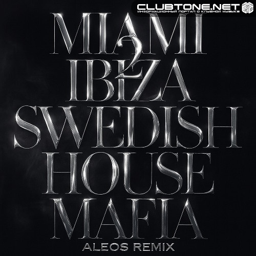 Swedish House Mafia - Miami 2 Ibiza (ALEOS Remix)