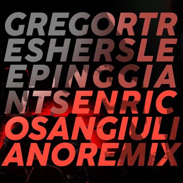 Gregor Tresher - Sleeping Giants (Enrico Sangiuliano Remix)