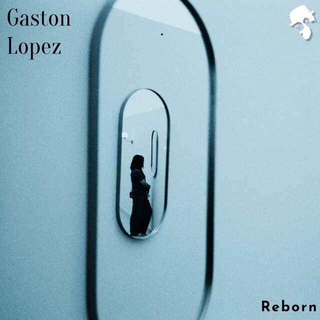 Gaston Lopez - Reborn (Original Mix)