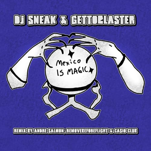DJ Sneak & Gettoblaster - Mexico Is Magic (Gettoblaster & Casio Club Remix)