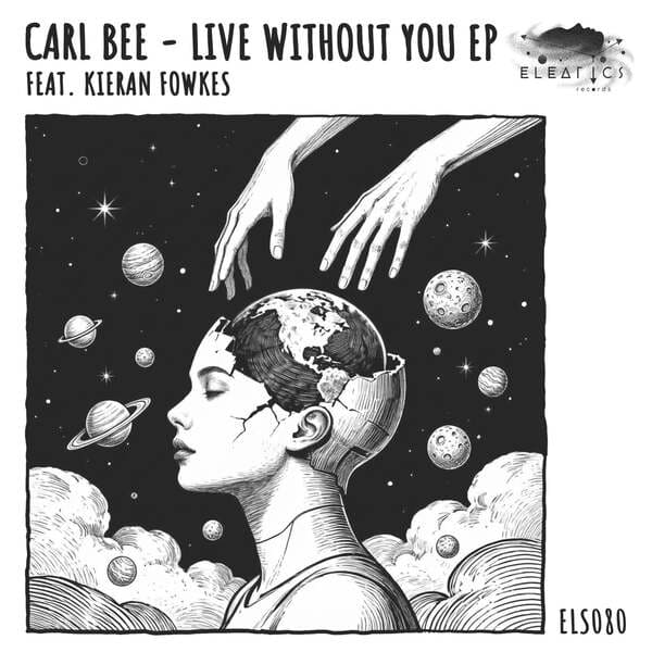 Carl Bee feat. Kieran Fowkes - Live Without You (Original Mix)