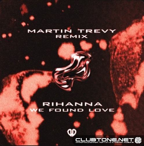 Rihanna - We Found Love (Martin Trevy Remix)