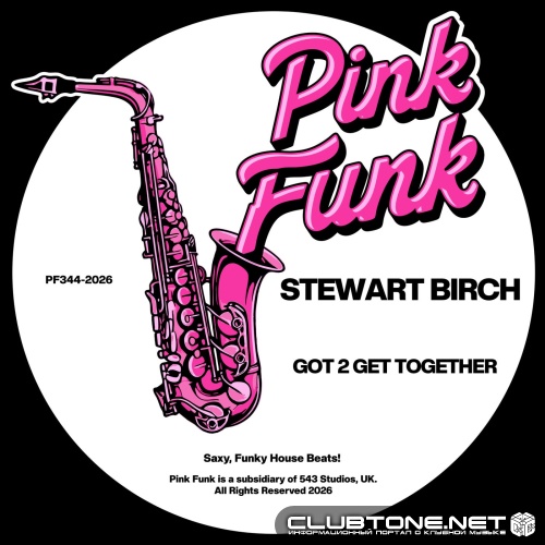 Stewart Birch - Got 2 Get Together (Original Mix)