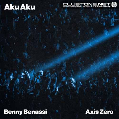 Benny Benassi & AXIS ZERO - Aku Aku (Extended Mix)