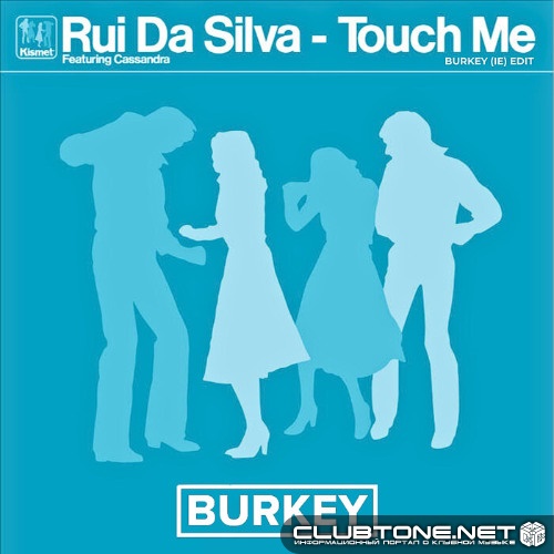 Rui Da Silva - Touch Me (Burkey (IE) Edit)