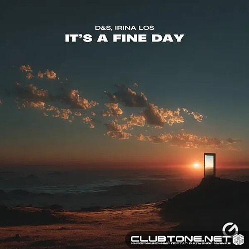 D&S & Irina Los - It's a Fine Day (Original Mix)
