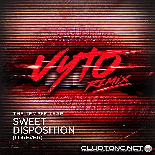 The Temper Trap - Forever (Sweet Disposition) (VYTO Remix)