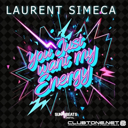 Laurent Simeca - You Just Want My Energy (Original Mix)