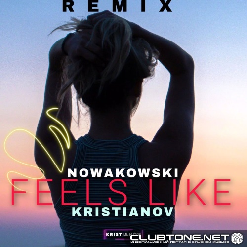 Nowakowski, Kristianov - Feels Like (Remix)