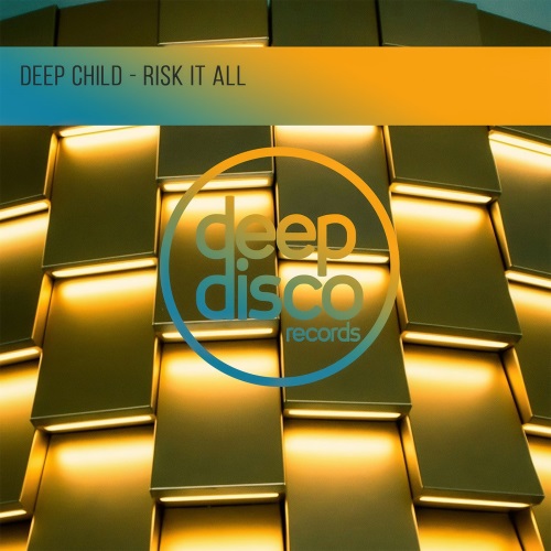 Deep Child - Risk It All (Original Mix)