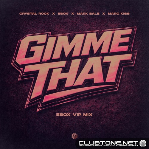 Crystal Rock, Esox, Mark Bale, Marc K - Gimme That (Esox Extended VIP Mix)