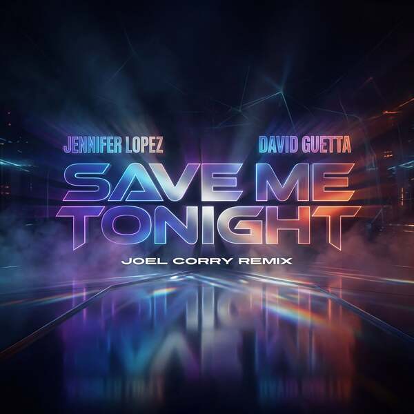 David Guetta, Jennifer Lopez - Save Me Tonight (Joel Corry Extended Remix)
