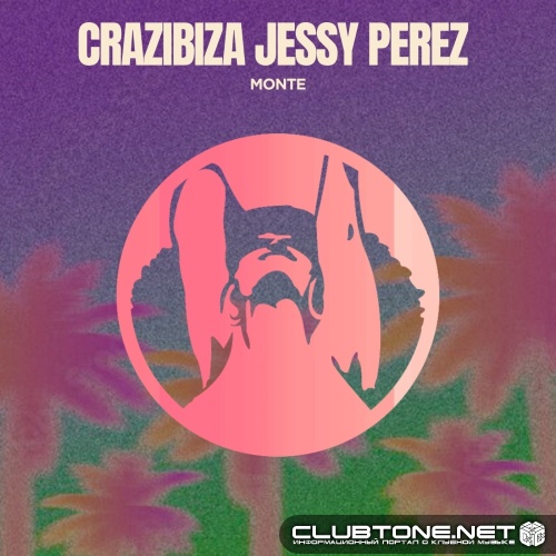 Crazibiza, Jessy Perez - Monte (Original Mix)