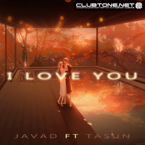 Javad feat. Tasun - I Love You (Original Mix)